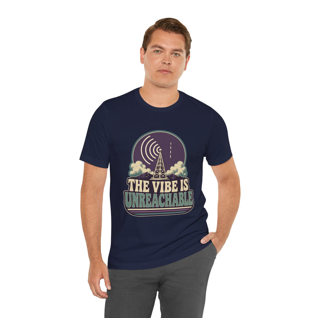 The Vibe Is Unreachable Unisex T-Shirt