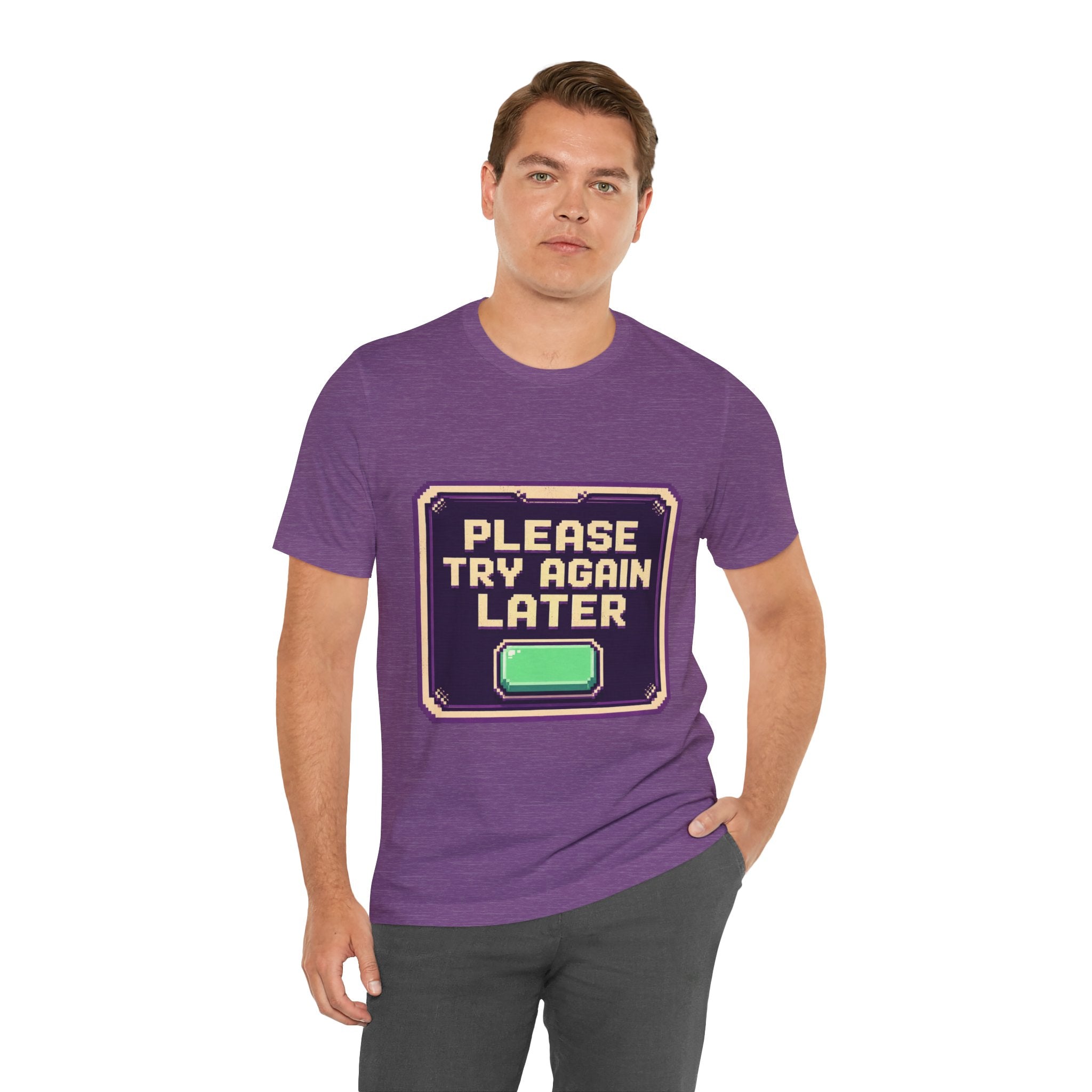 Please Try Again Later Unisex T-Shirt