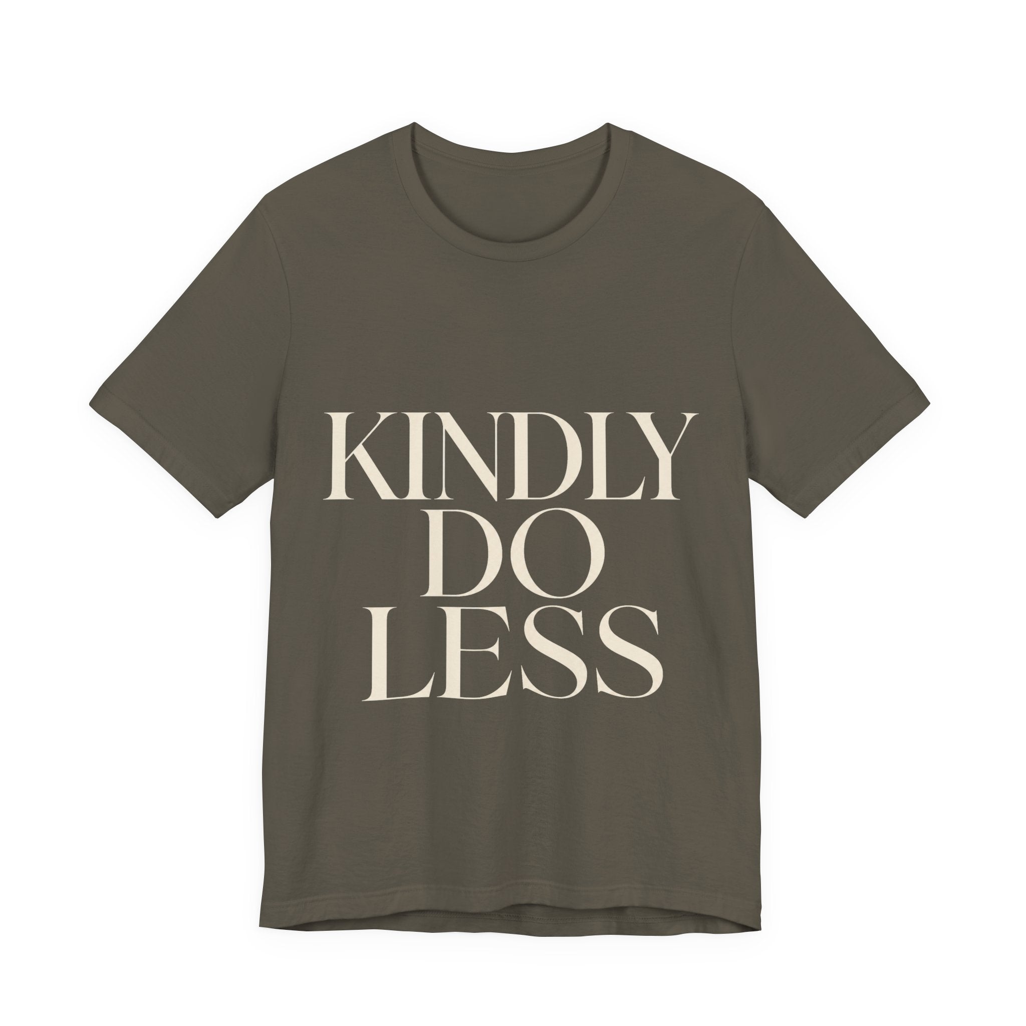 Kindly Do Less Unisex T-Shirt