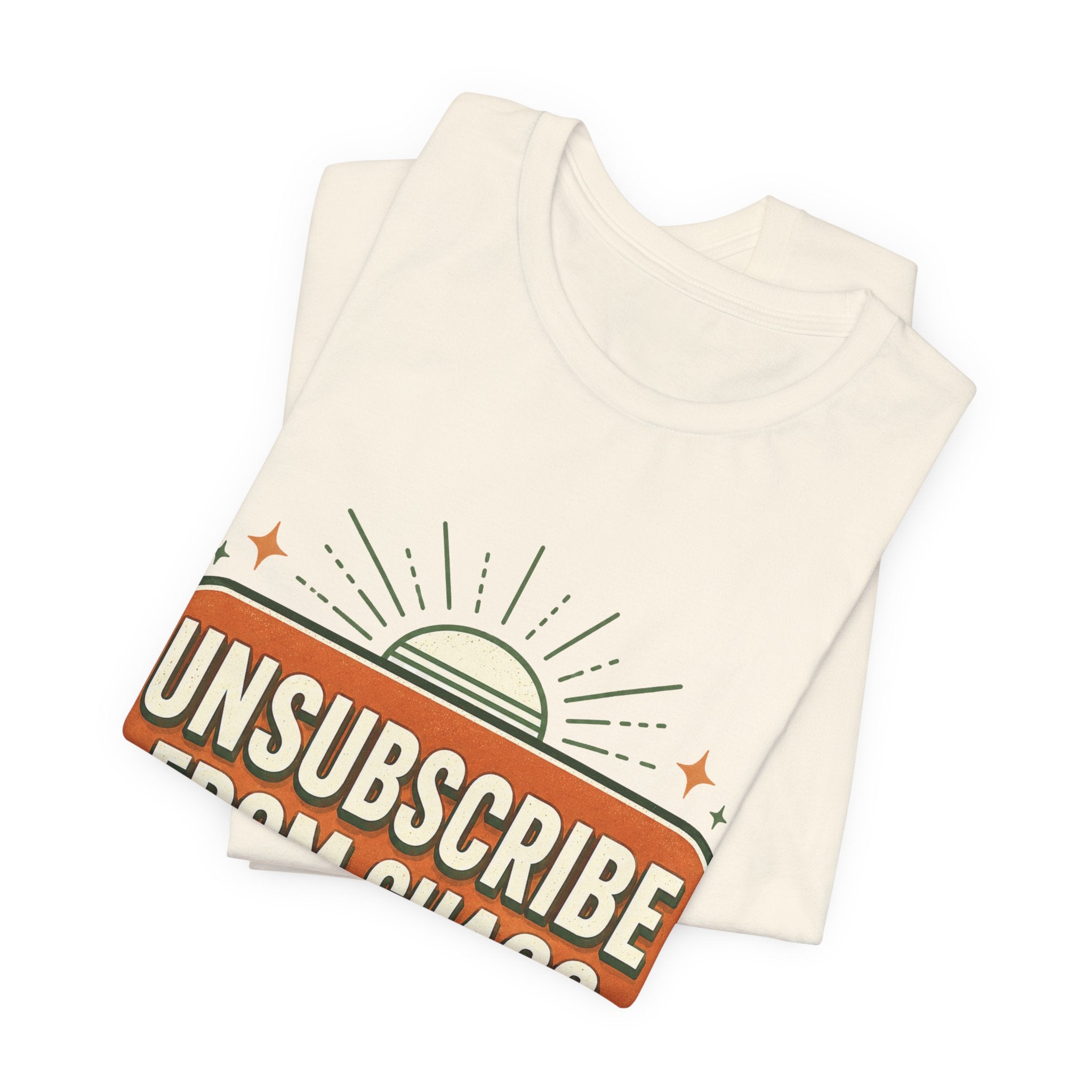 Unsubscribe From Chaos Unisex T-Shirt
