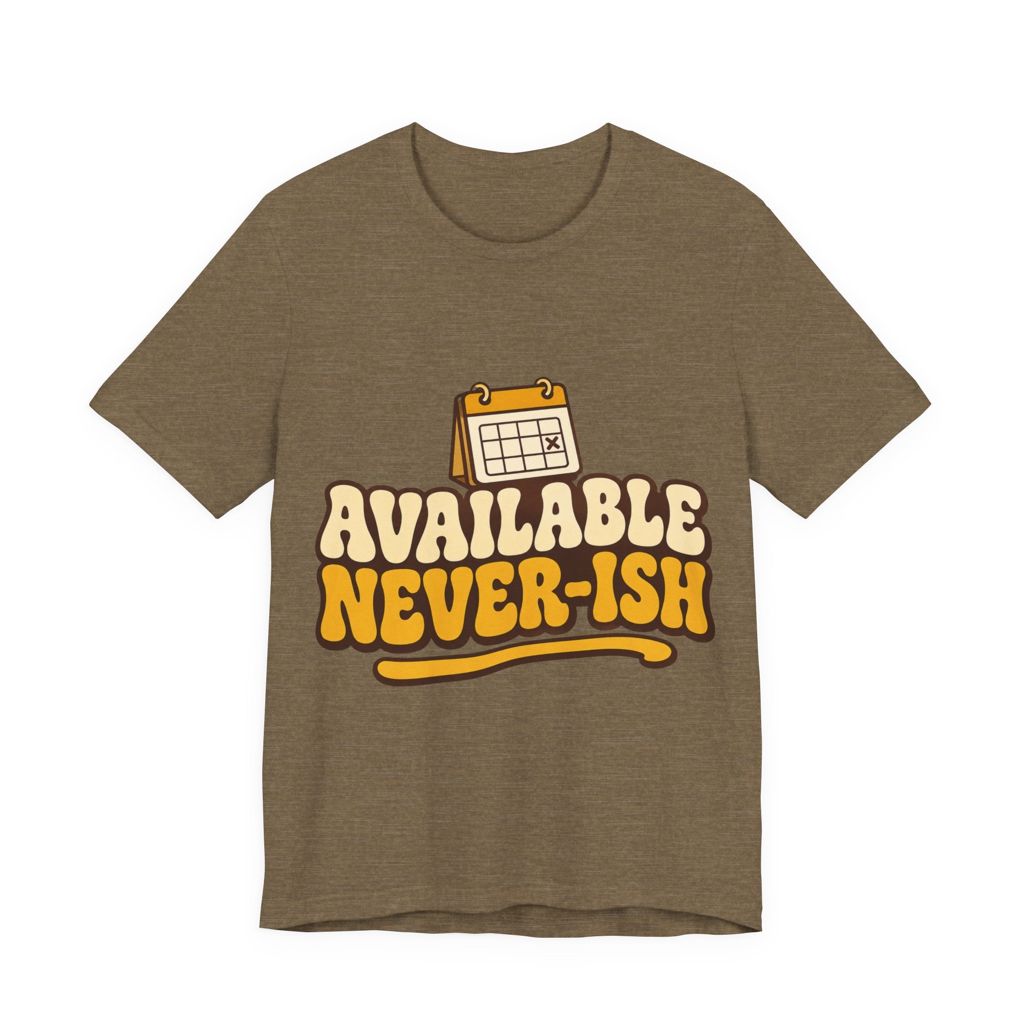Available Never-ish Unisex T-Shirt