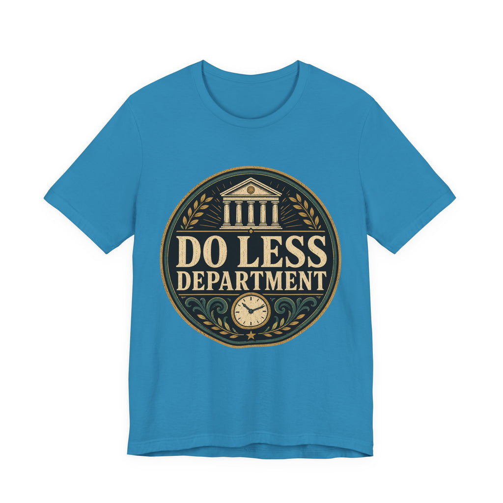 Do Less Department Unisex T-Shirt