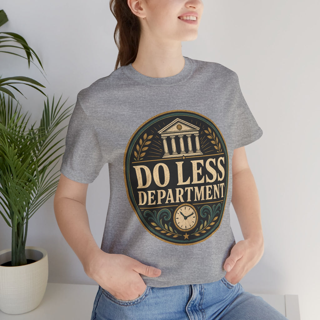 Do Less Department Unisex T-Shirt