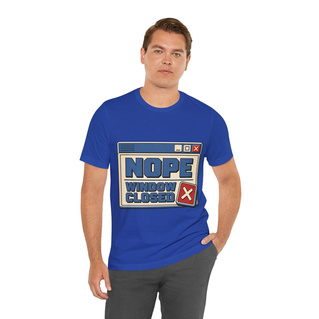 Nope Window Closed Unisex T-Shirt