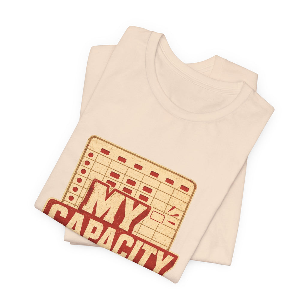 My Capacity Called Out Unisex T-Shirt