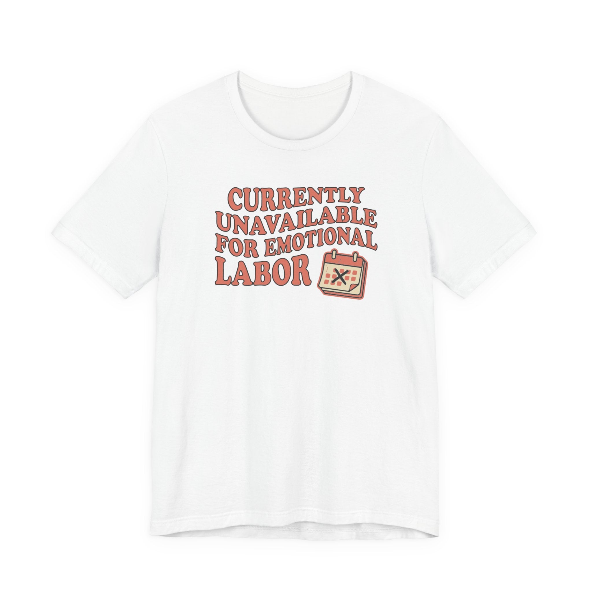 Currently Unavailable For Emotional Labor T-Shirt