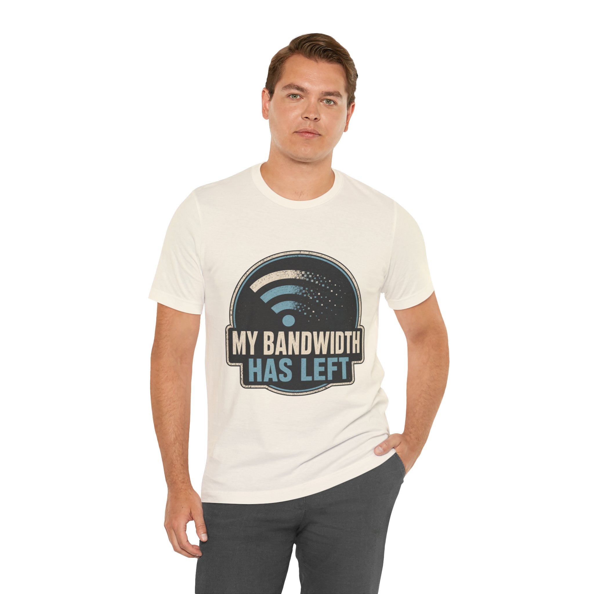 My Bandwidth Has Left Unisex T-Shirt