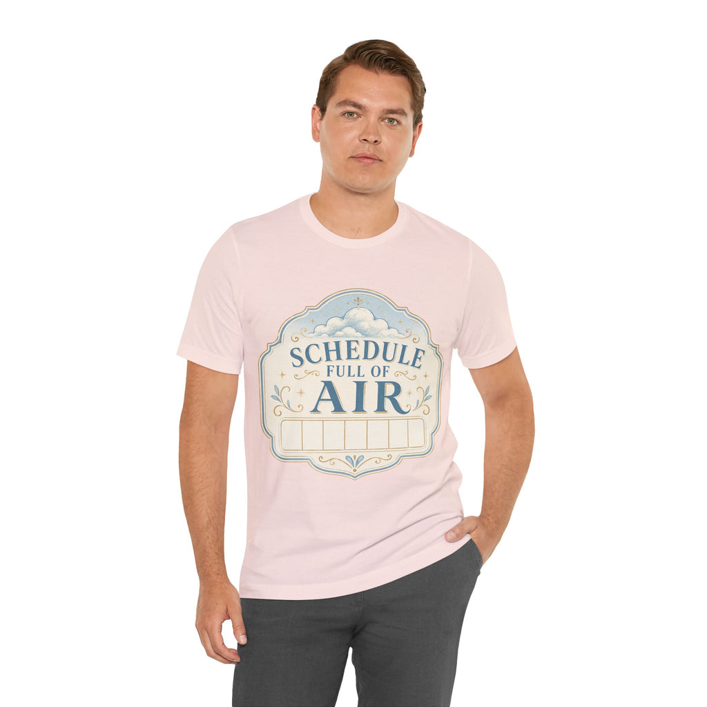 Schedule Full Of Air Unisex T-Shirt