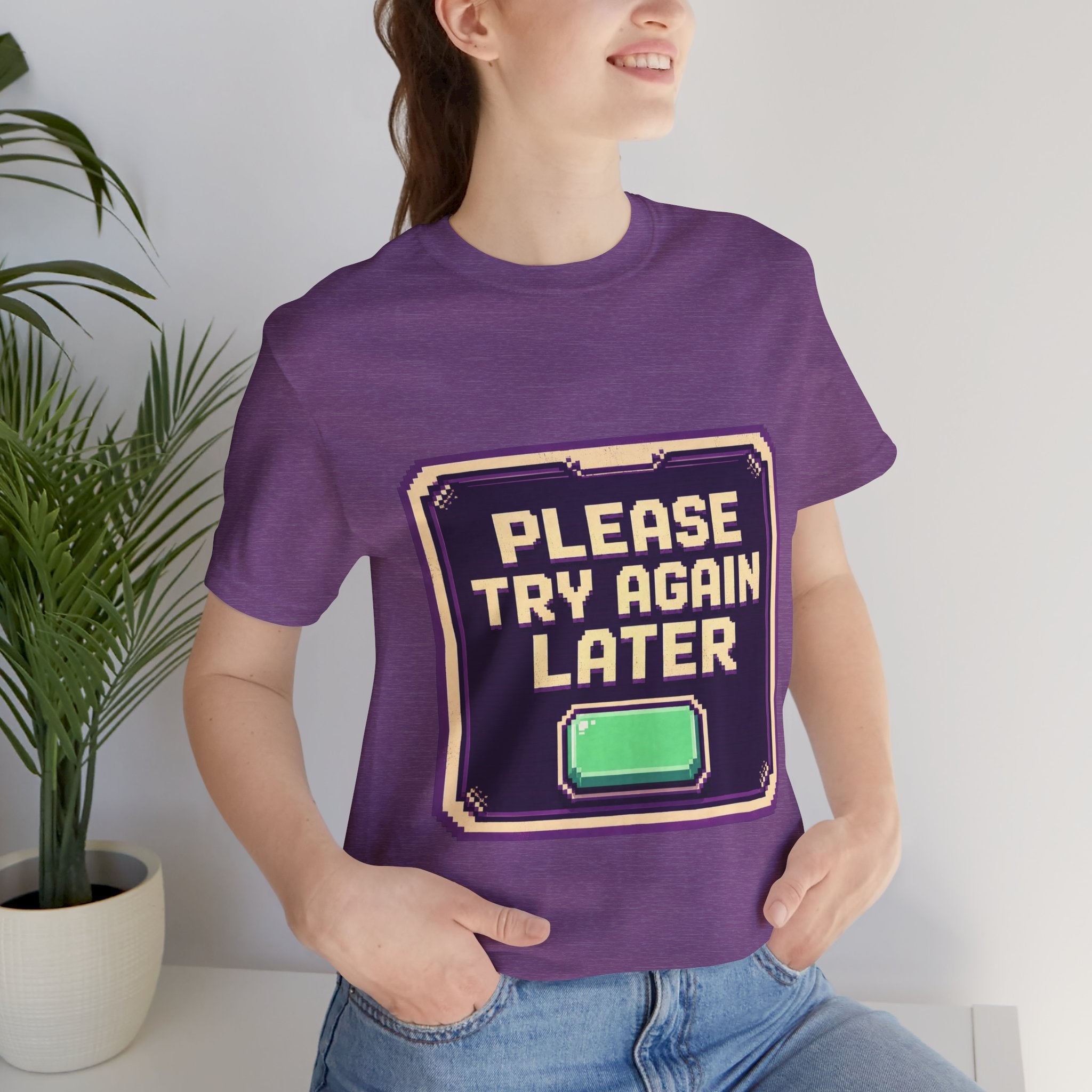 Please Try Again Later Unisex T-Shirt