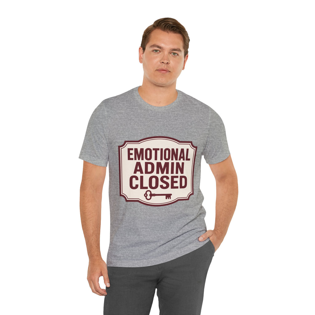 Emotional Admin Closed Unisex T-Shirt