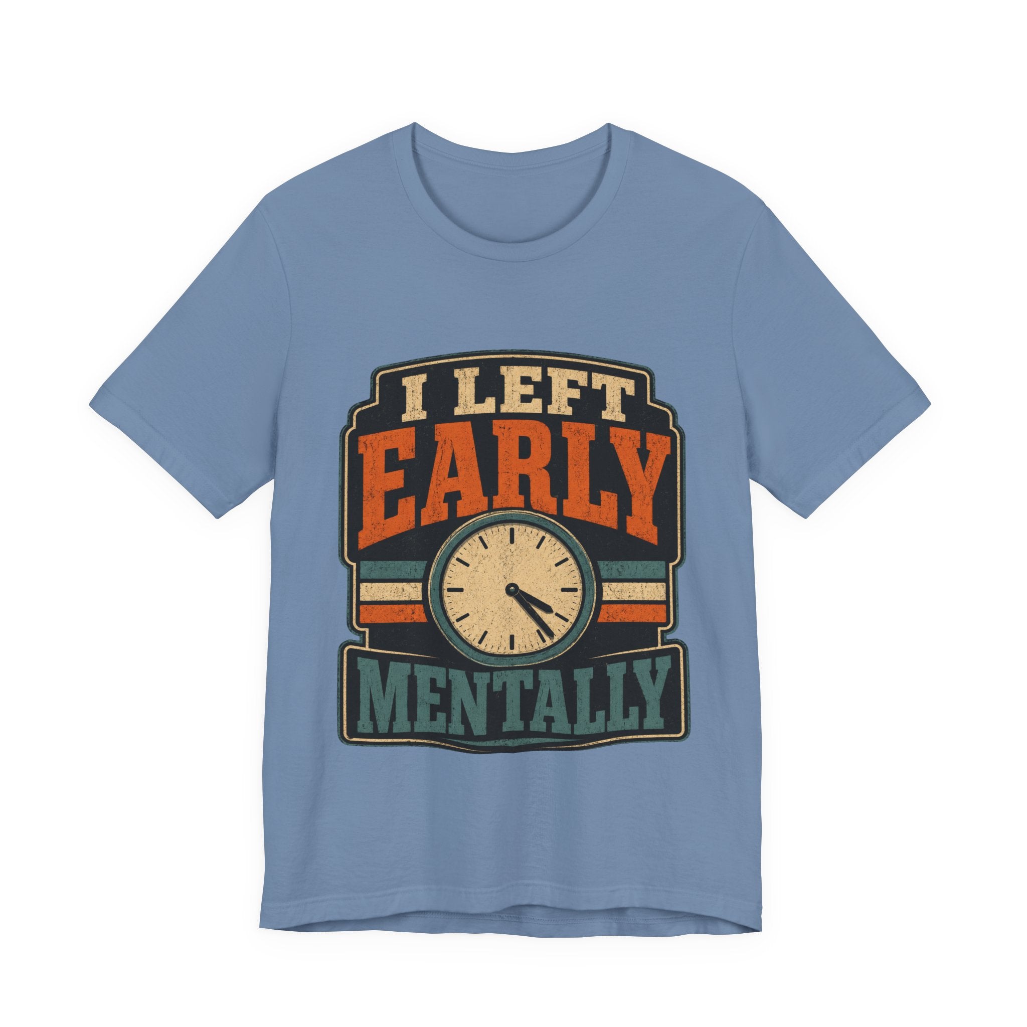 I Left Early Mentally Unisex T-Shirt