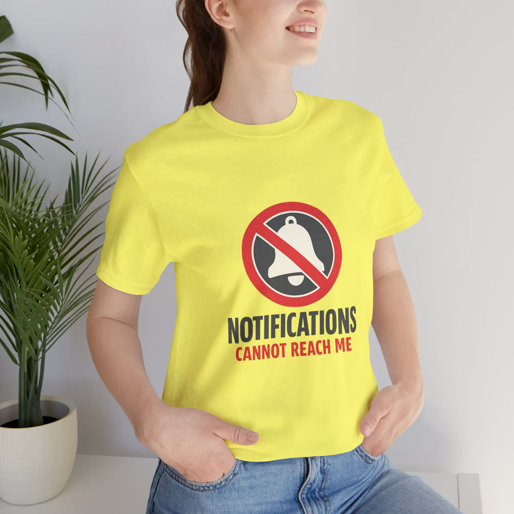 Notifications Cannot Reach Me Unisex T-Shirt