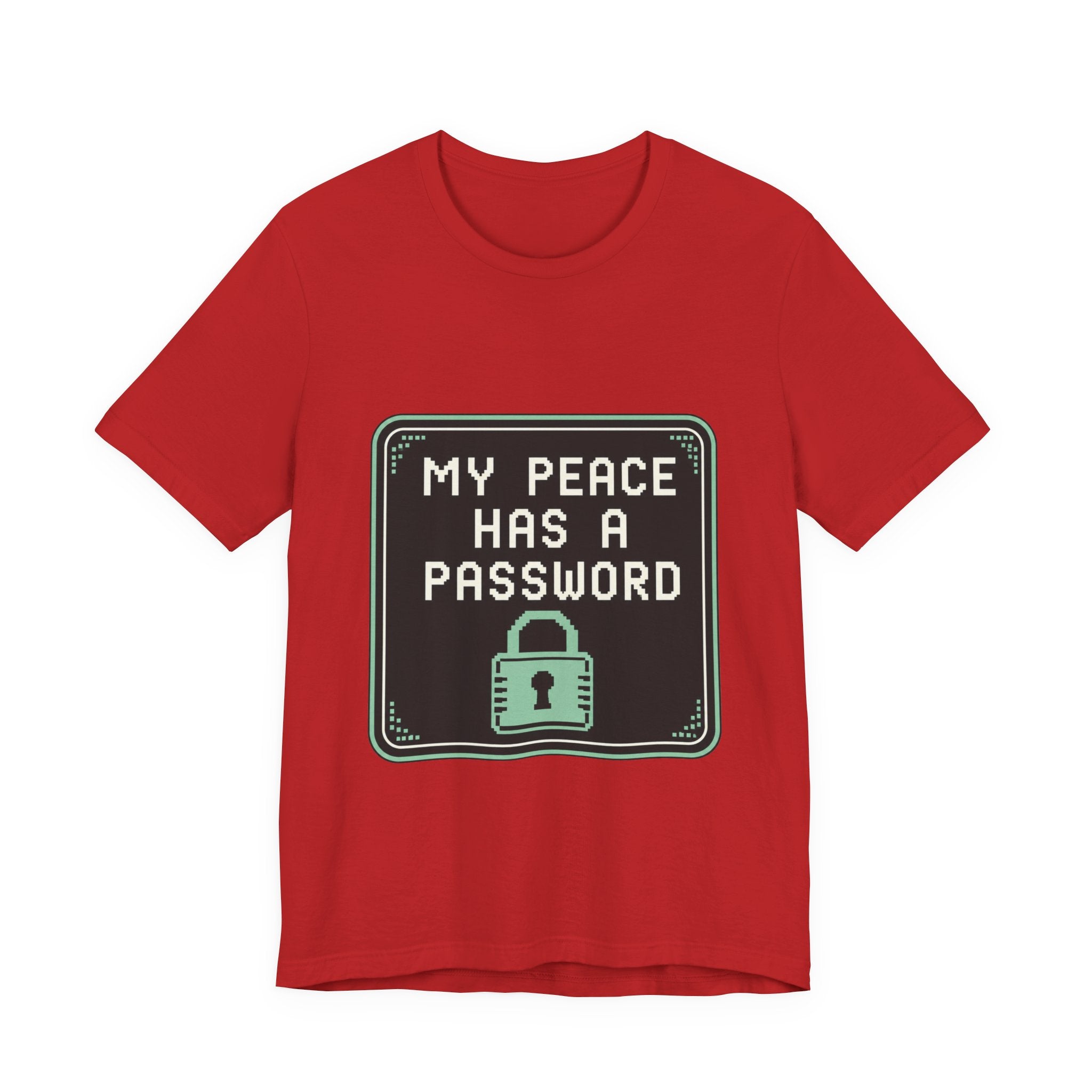 My Peace Has A Password Unisex T-Shirt