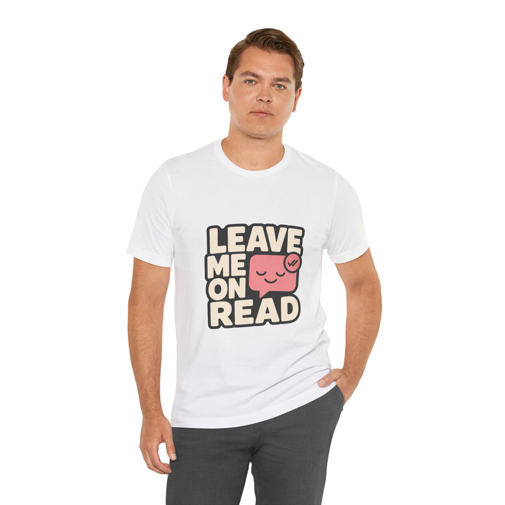 Leave Me On Read Unisex T-Shirt