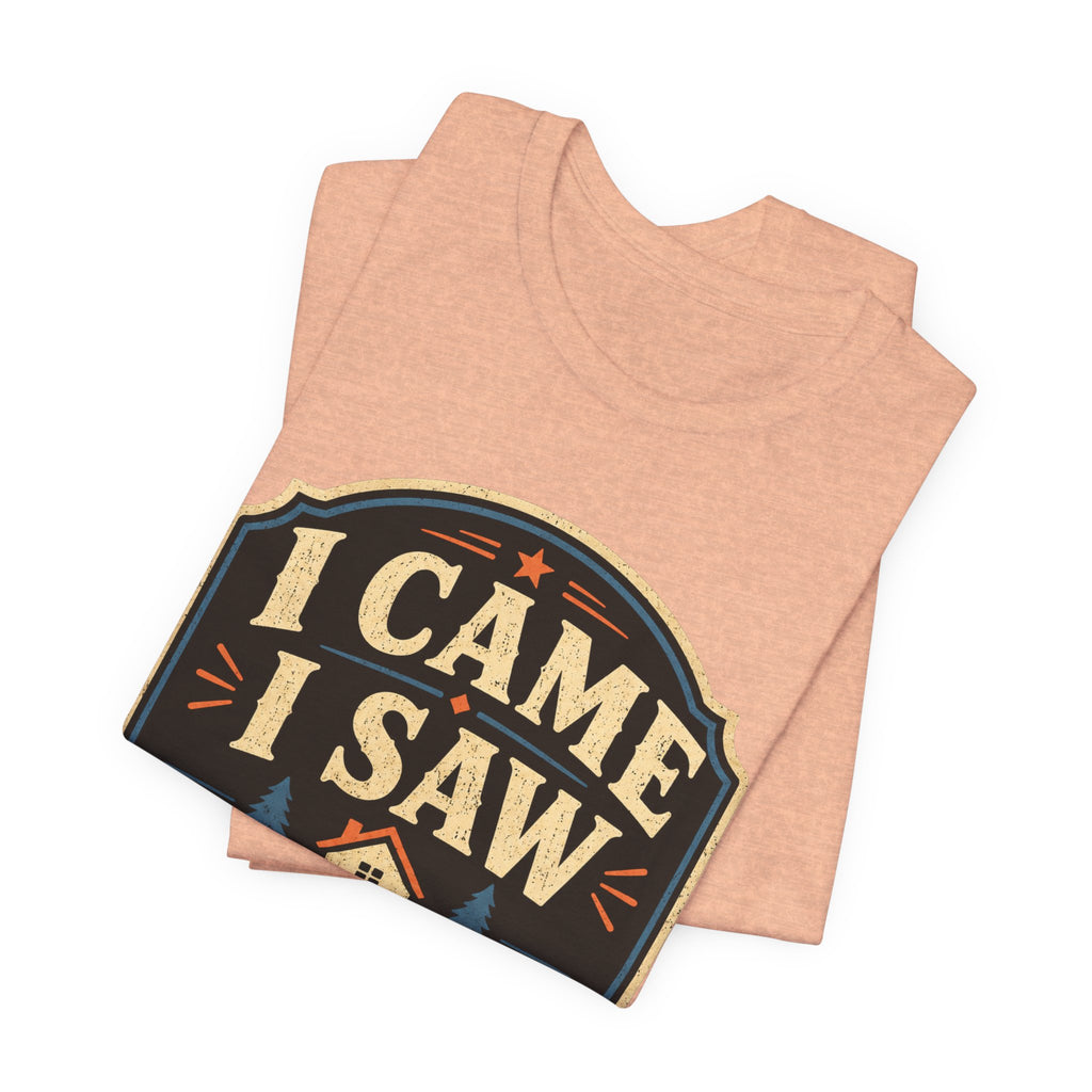 I Came I Saw I Went Home Unisex T-Shirt