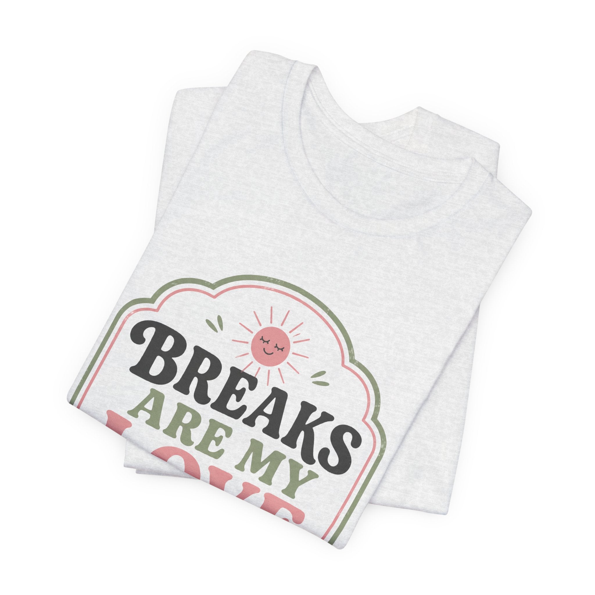 Breaks Are My Love Language Unisex T-Shirt