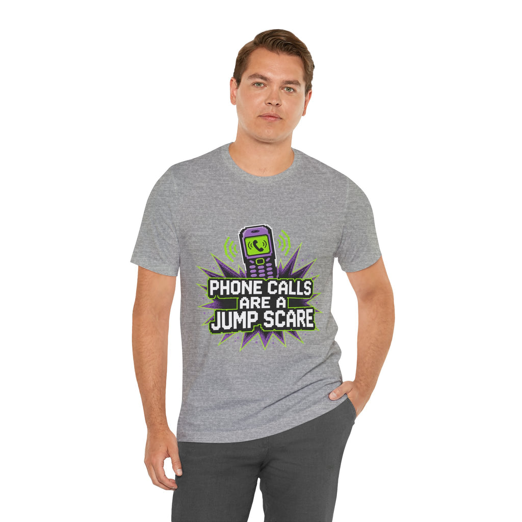 Phone Calls Are A Jump Scare Unisex T-Shirt