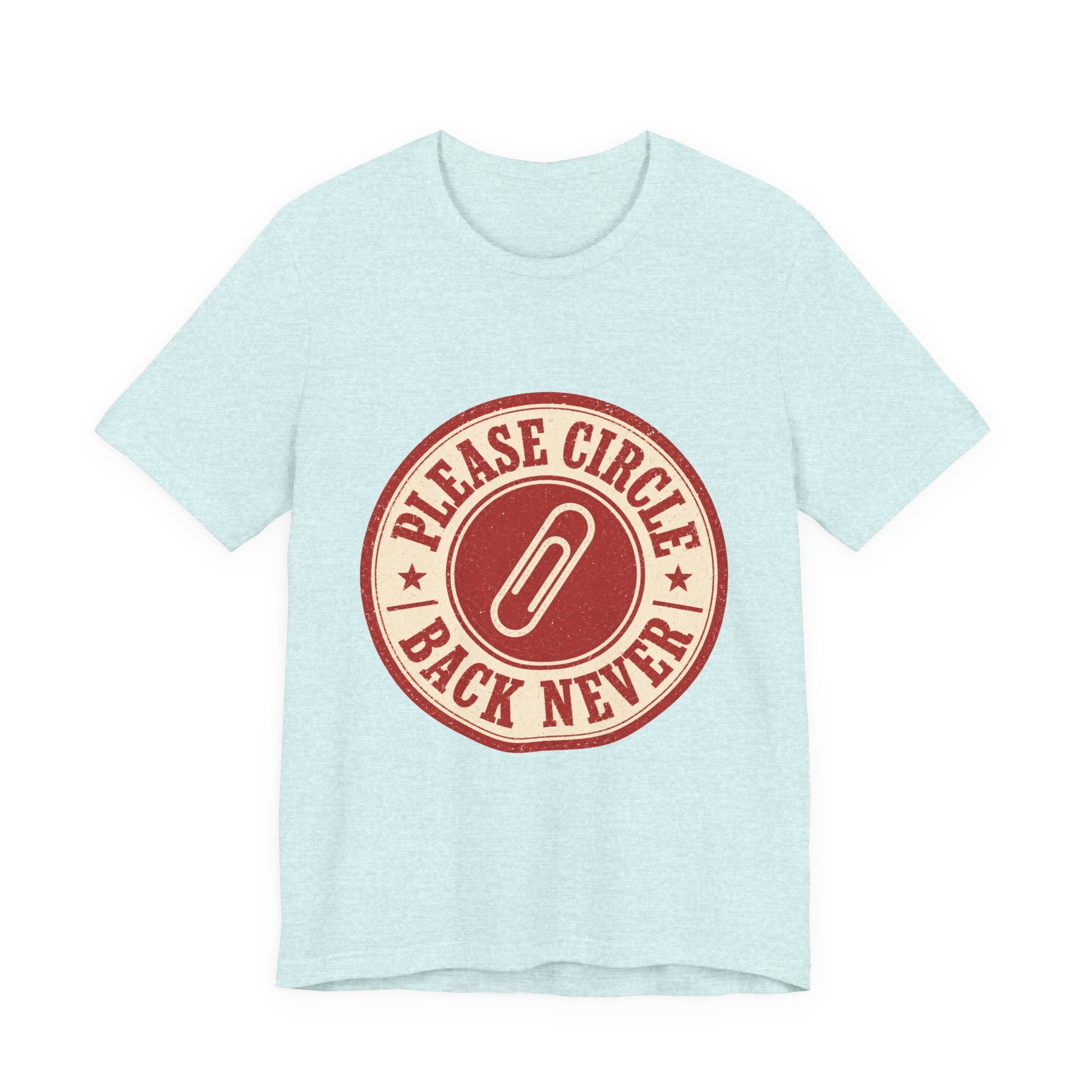 Please Circle Back Never Unisex T-Shirt