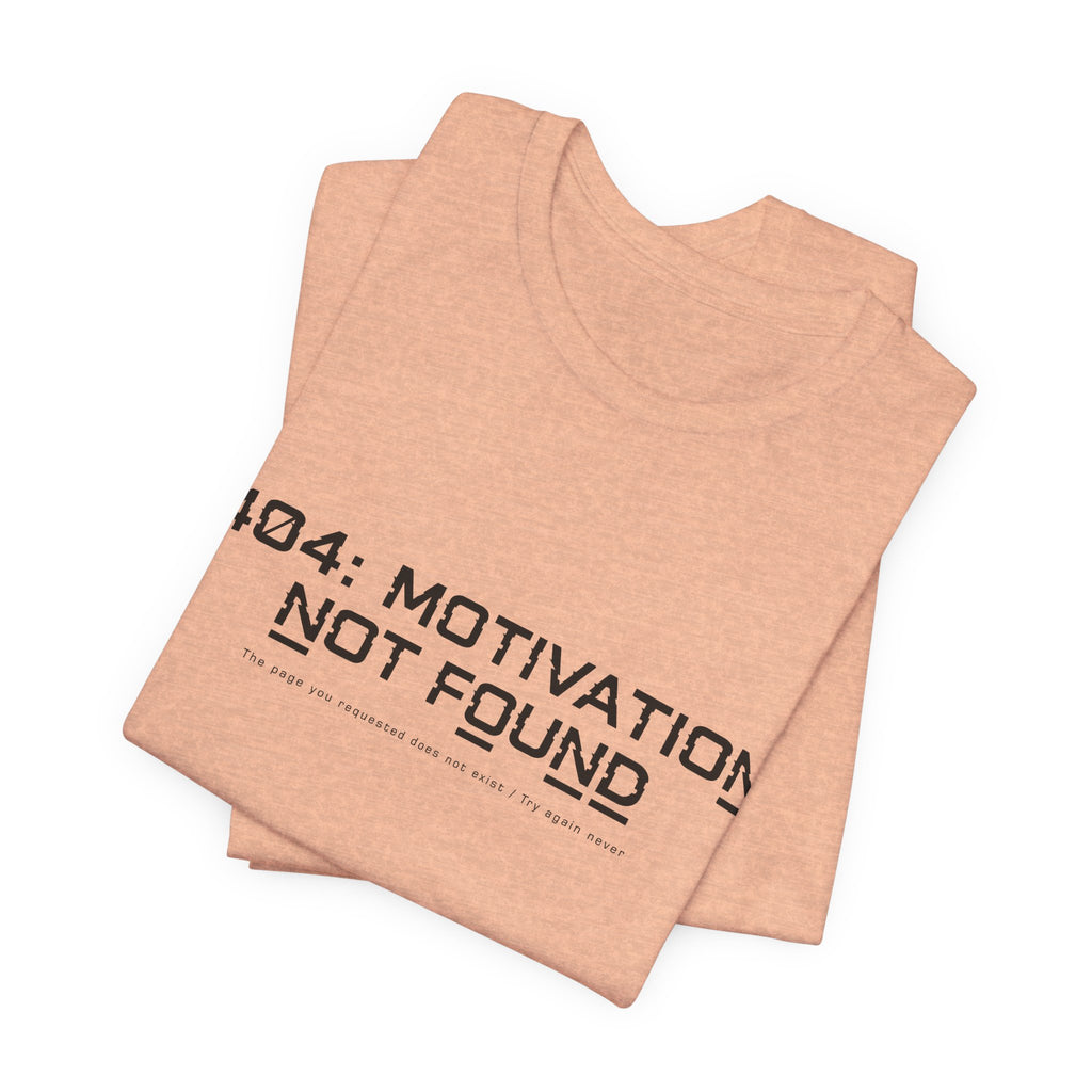 404 Motivation Not Found Unisex T-Shirt