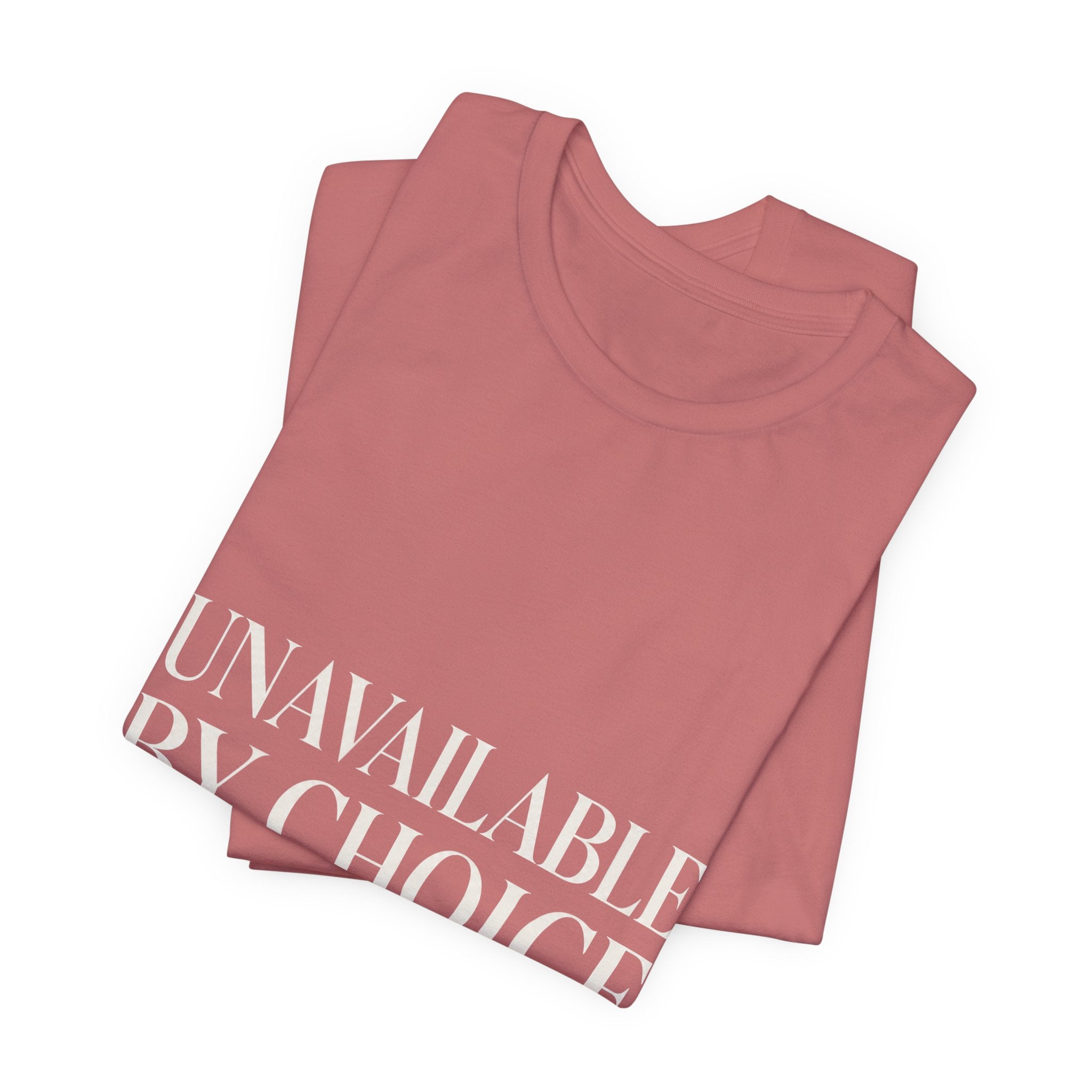 Unavailable By Choice Unisex T-Shirt
