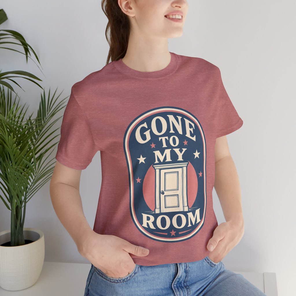 Gone To My Room Unisex T-Shirt