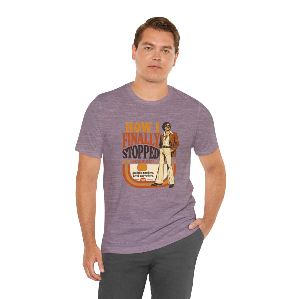 How I Finally Stopped A Memoir Unisex T-Shirt