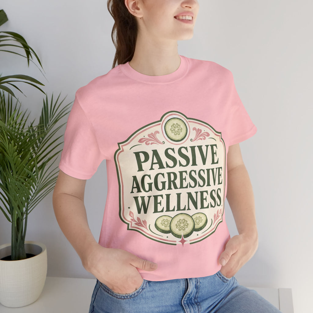 Passive Aggressive Wellness Unisex T-Shirt