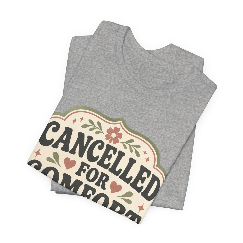 Cancelled For Comfort Unisex T-Shirt