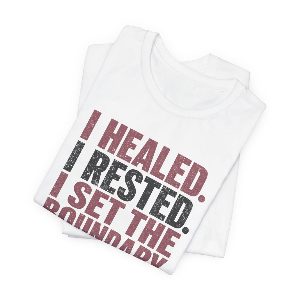 I Healed I Rested I Set The Boundary Unisex T-Shirt