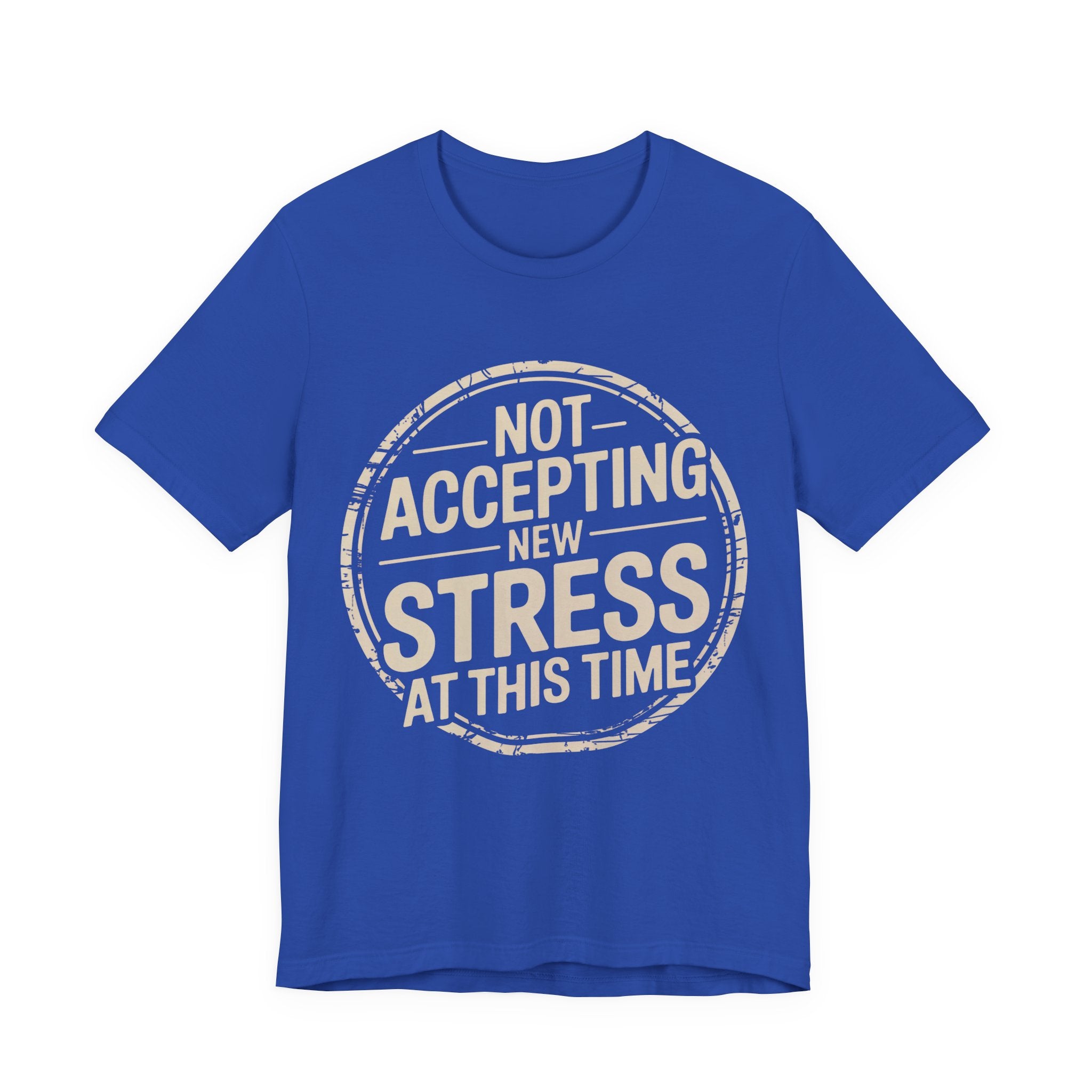 NOT ACCEPTING NEW STRESS AT THIS TIME