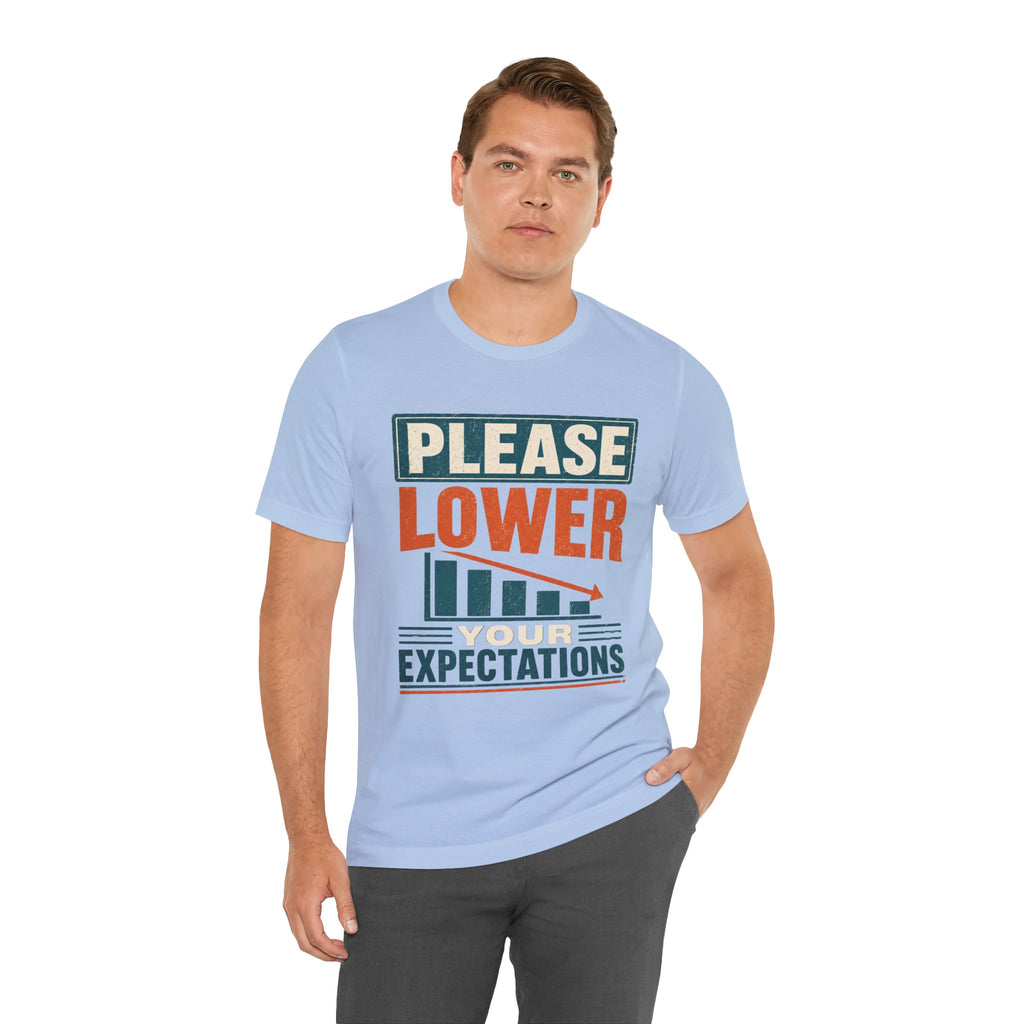 Please Lower Your Expectations Unisex T-Shirt