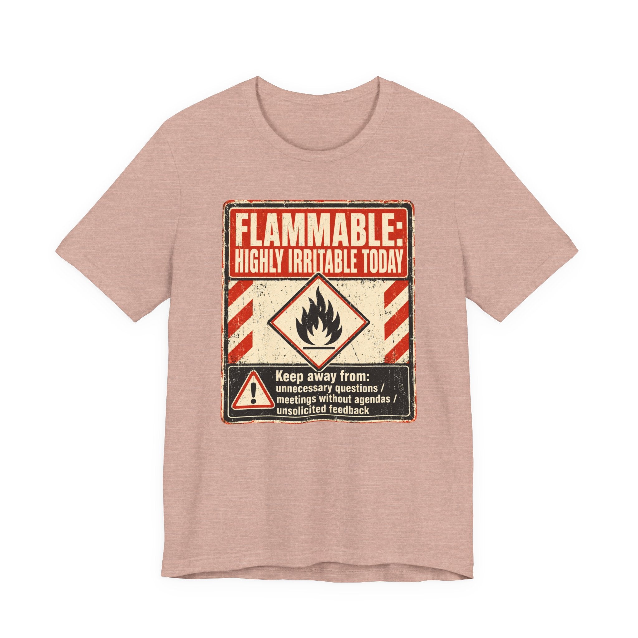 Flammable Highly Irritable Today Unisex T-Shirt