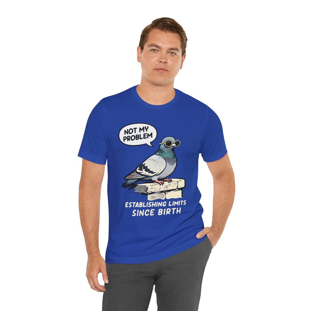 Not My Problem Pigeon T-Shirt