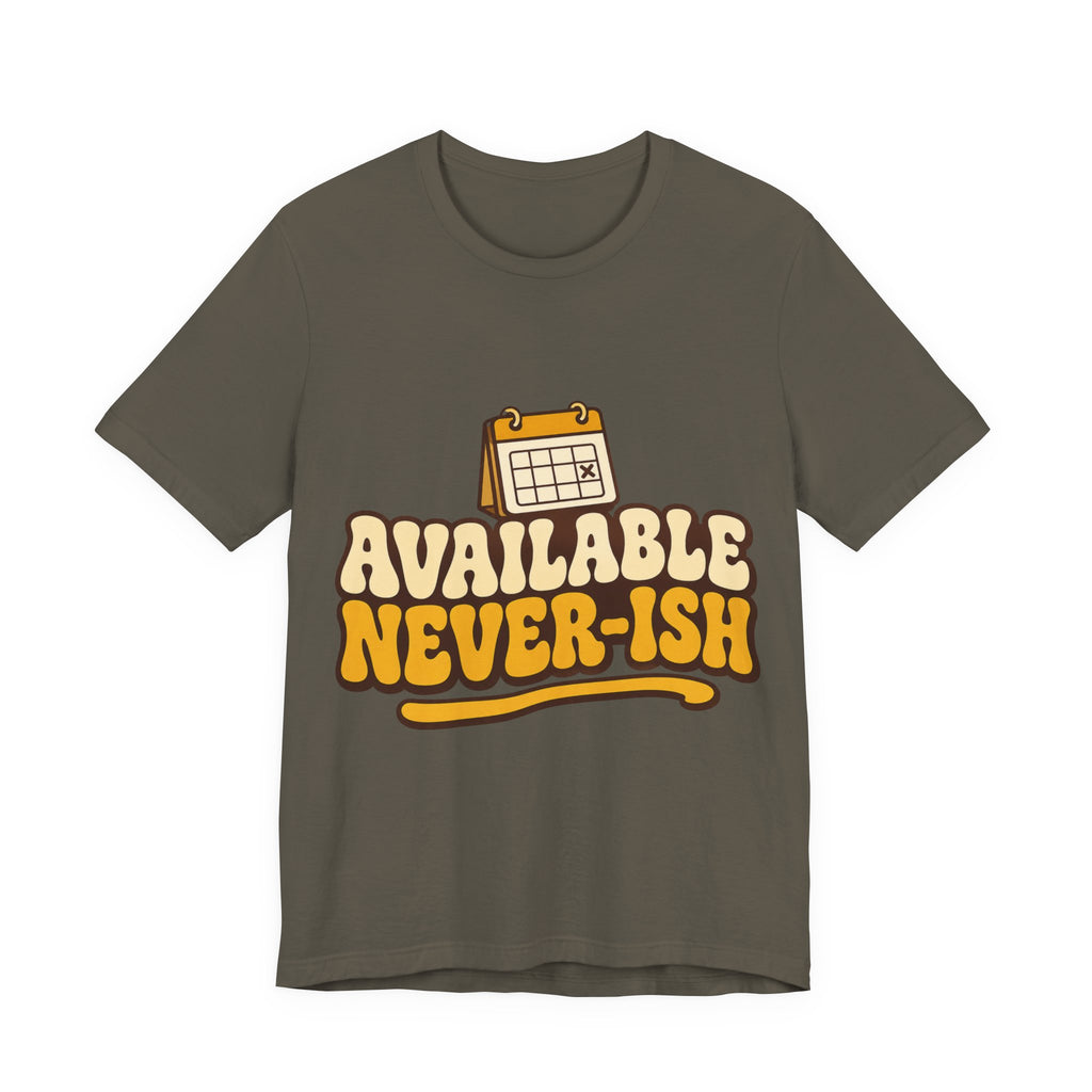 Available Never-ish Unisex T-Shirt