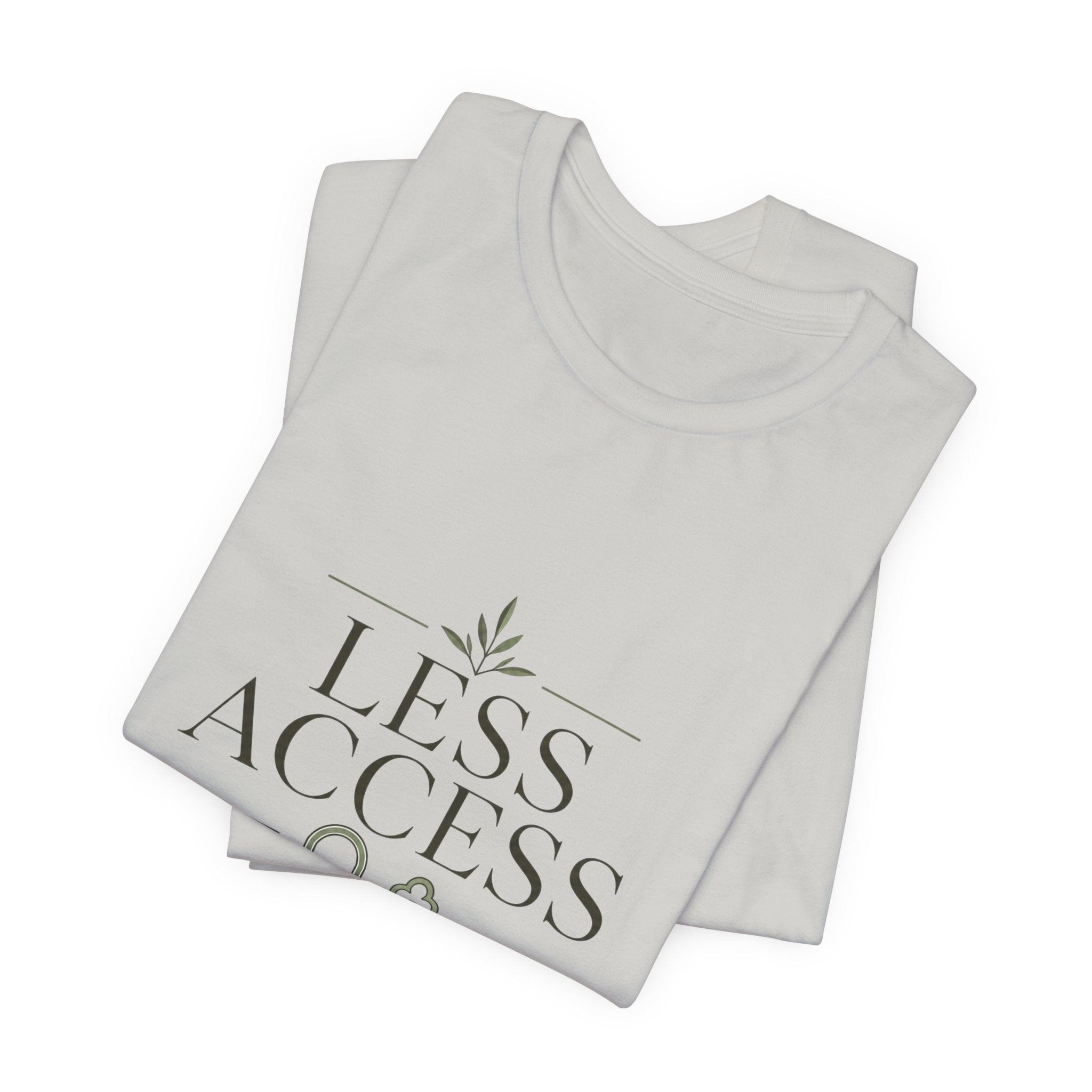 Less Access More Peace Unisex T-Shirt