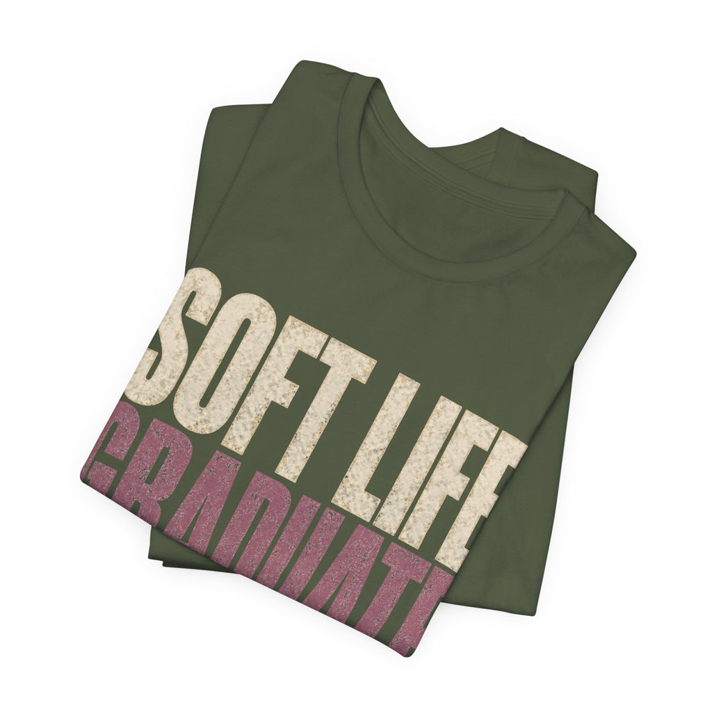 Soft Life Graduate Unisex T-Shirt