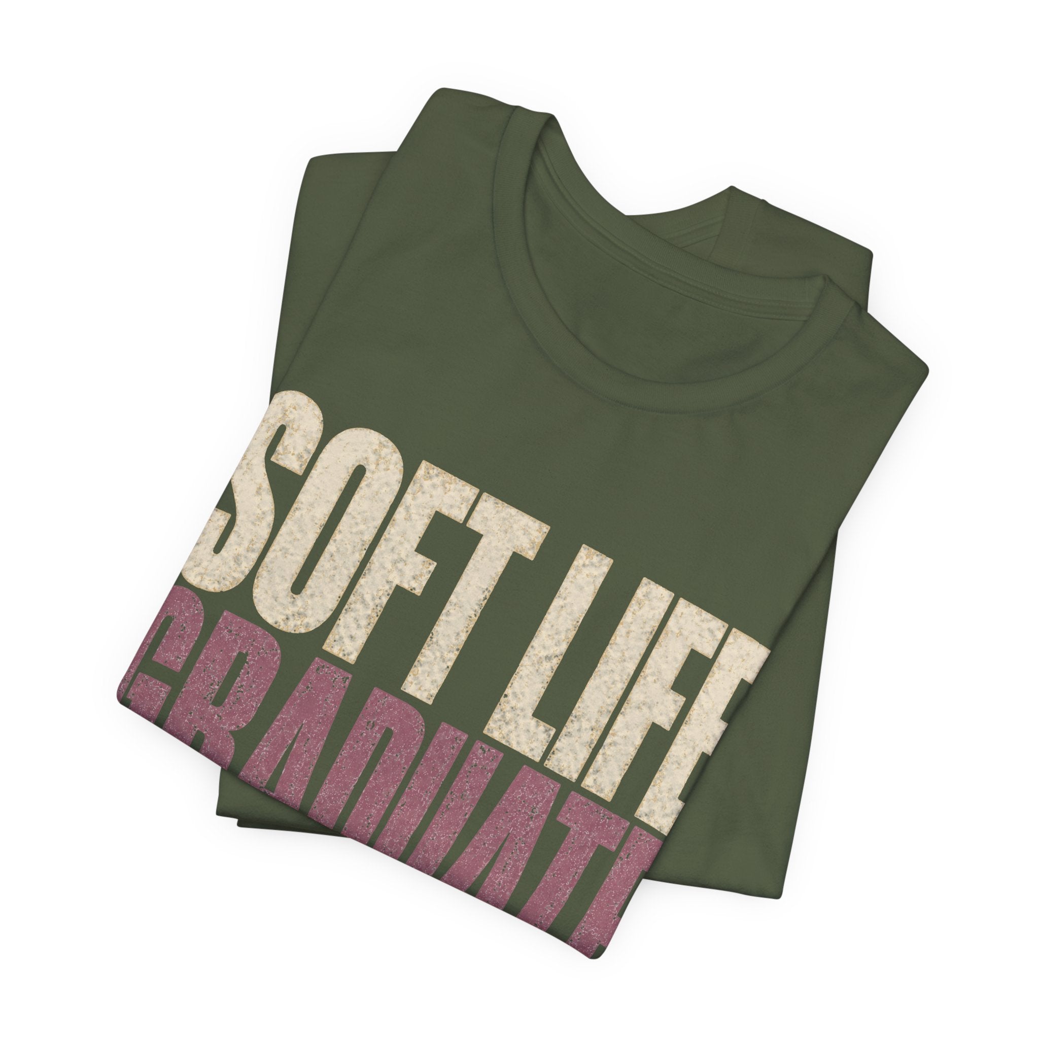 Soft Life Graduate Unisex T-Shirt