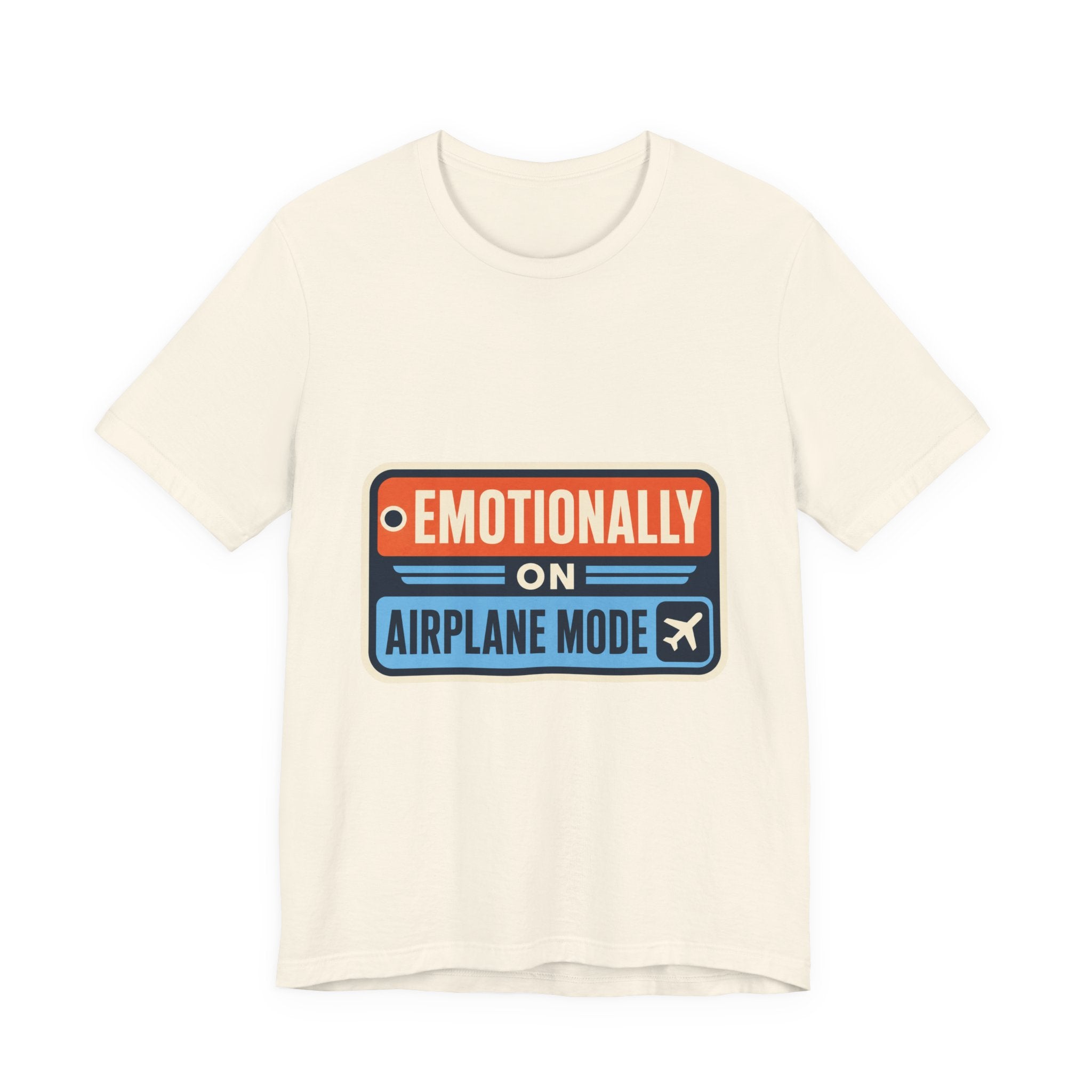 Emotionally On Airplane Mode Unisex T-Shirt