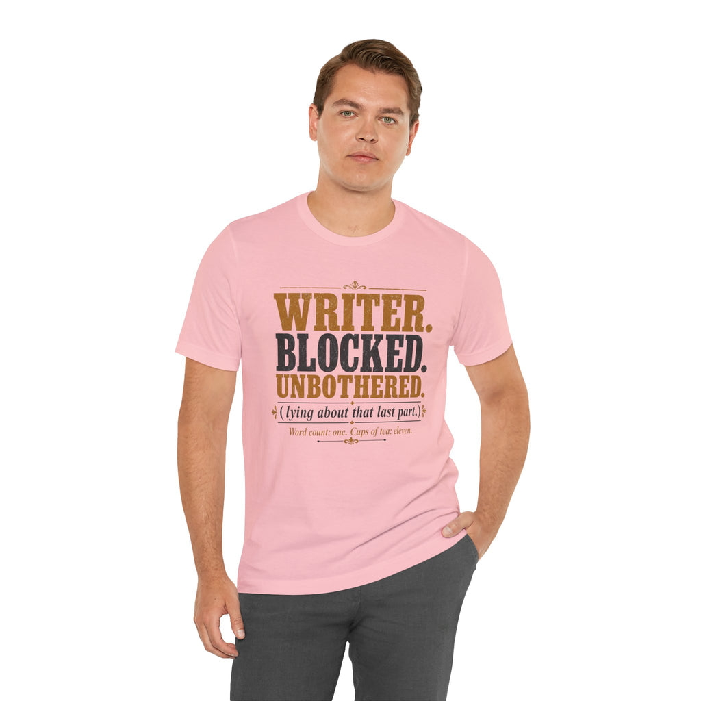 Writer. Blocked. Unbothered. Unisex T-Shirt