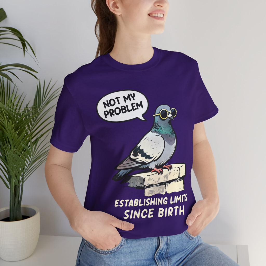 Not My Problem Pigeon T-Shirt