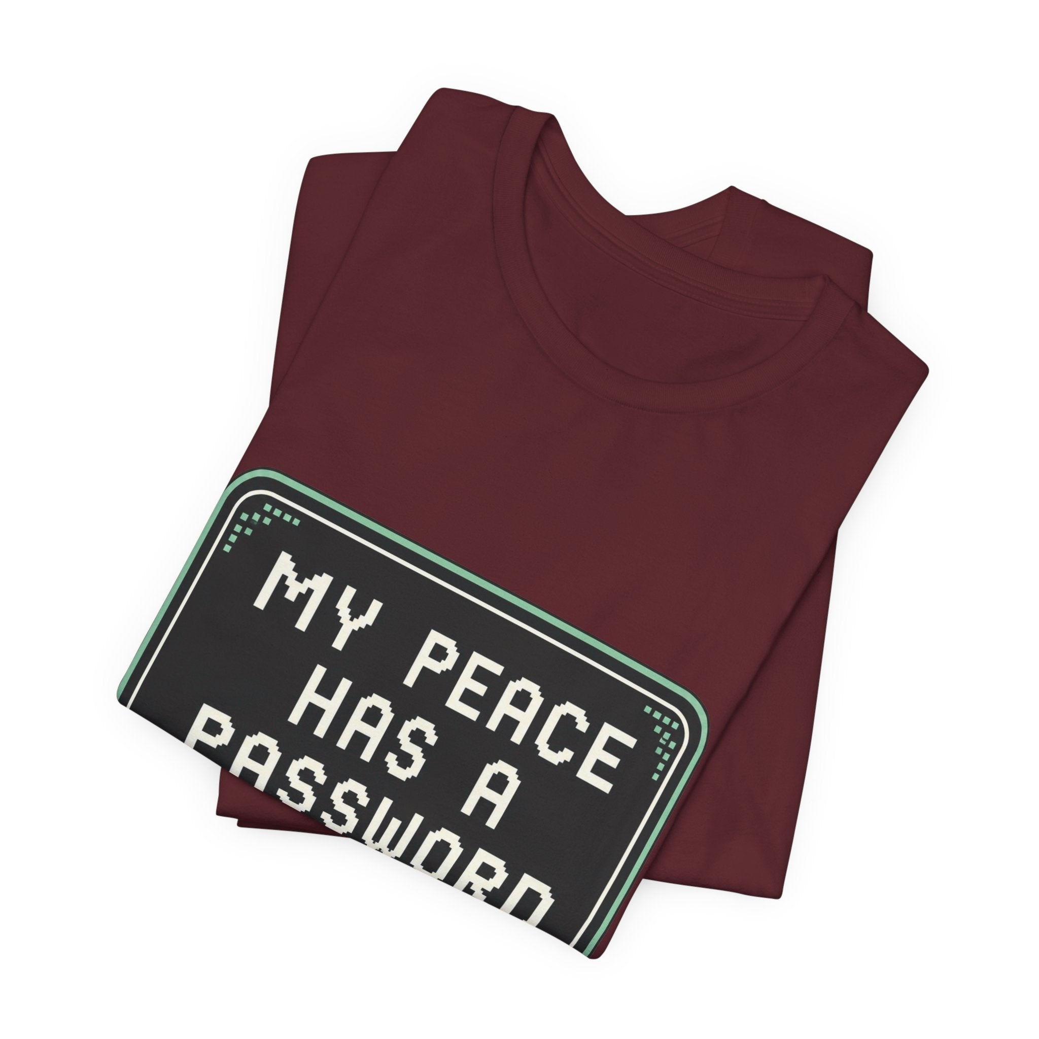 My Peace Has A Password Unisex T-Shirt