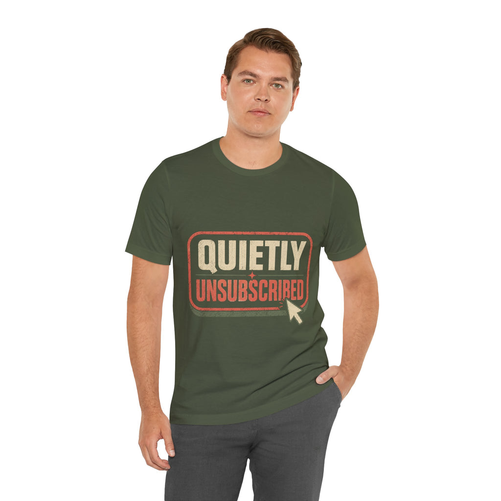 Quietly Unsubscribed Unisex T-Shirt