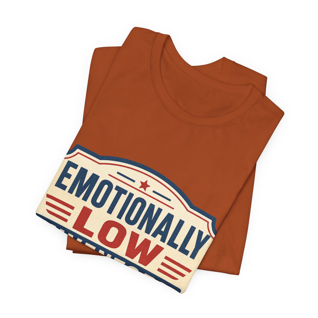 Emotionally Low Inventory Unisex T-Shirt