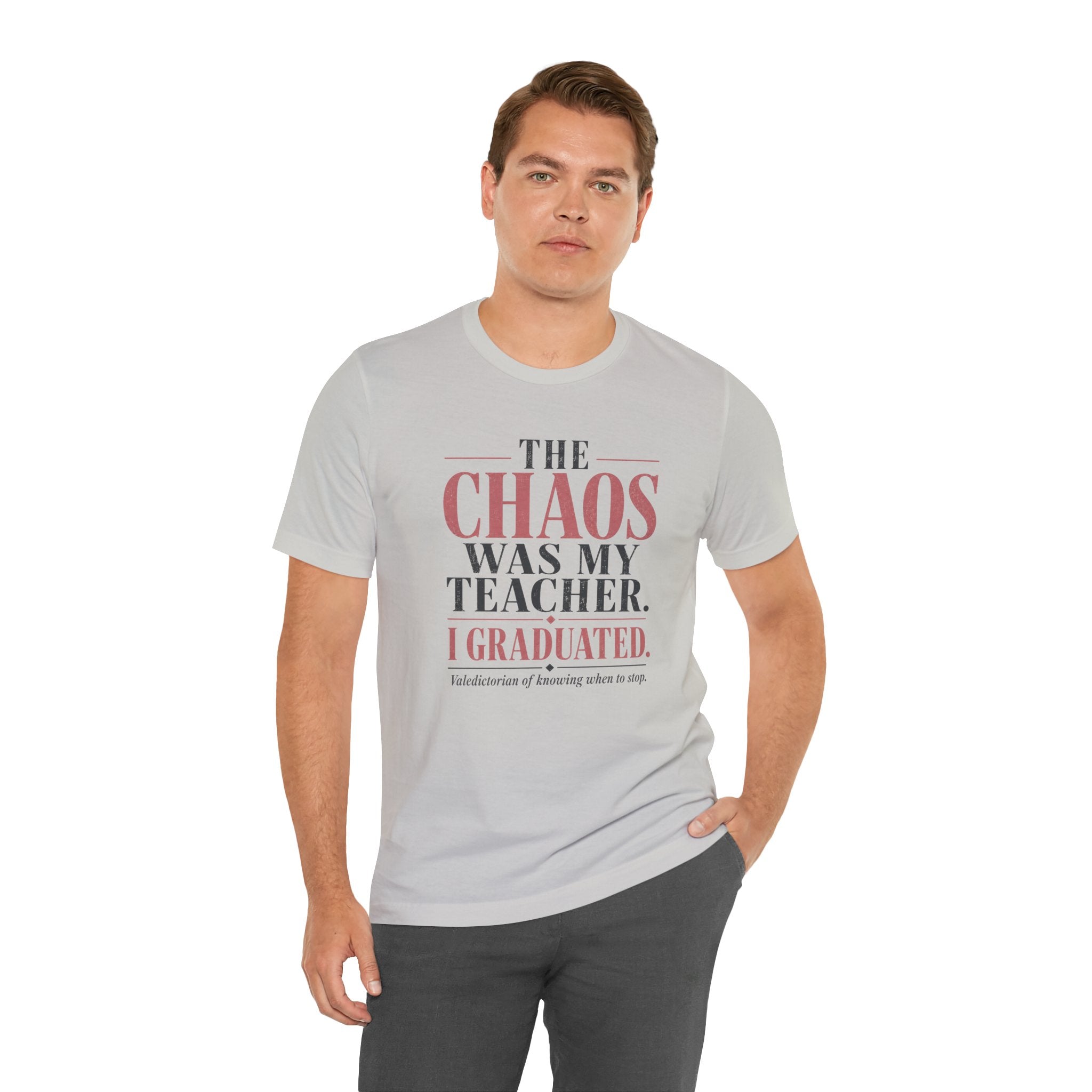 The Chaos Was My Teacher I Graduated Unisex T-Shirt
