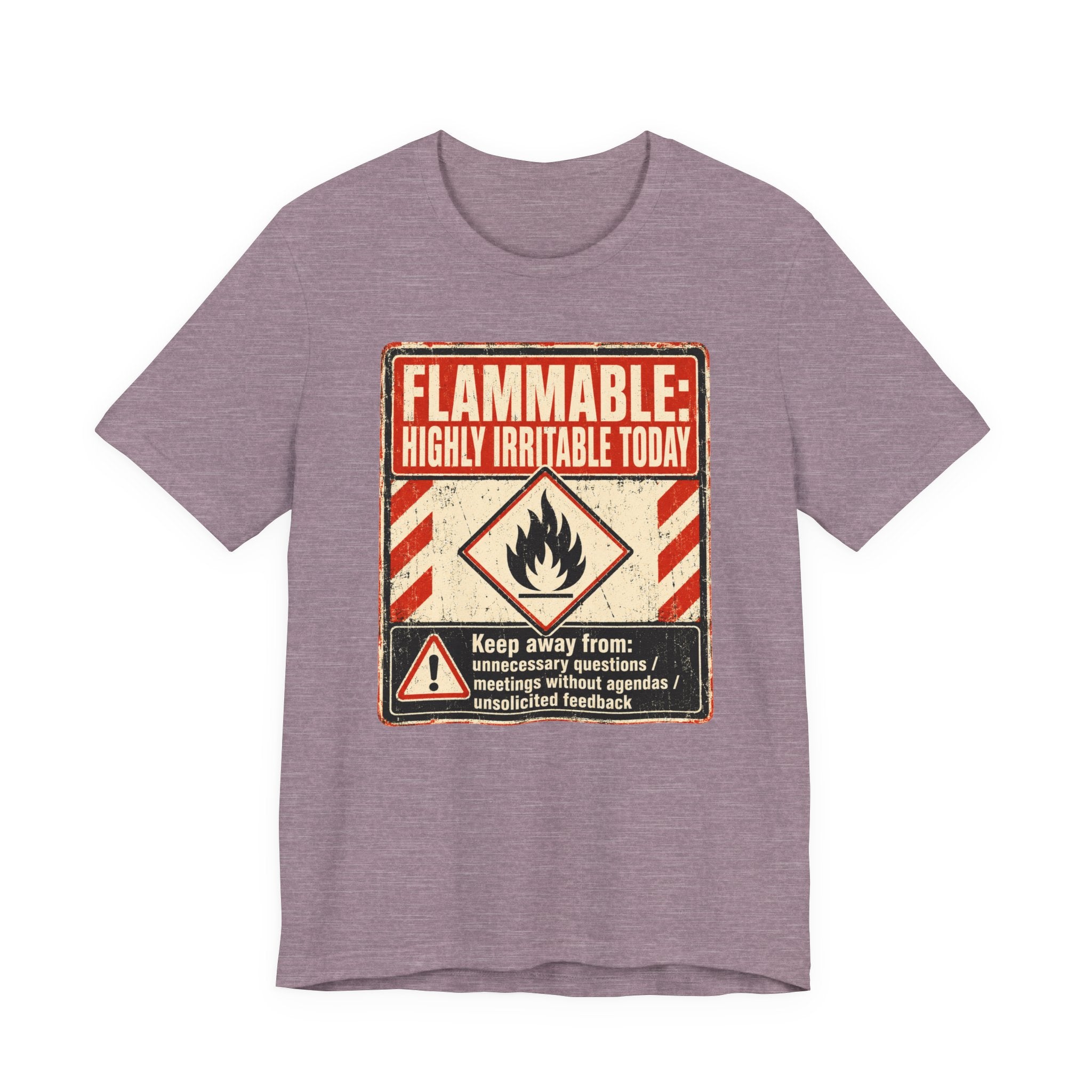 Flammable Highly Irritable Today Unisex T-Shirt