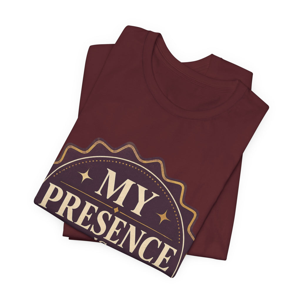 My Presence Is Limited Edition Unisex T-Shirt