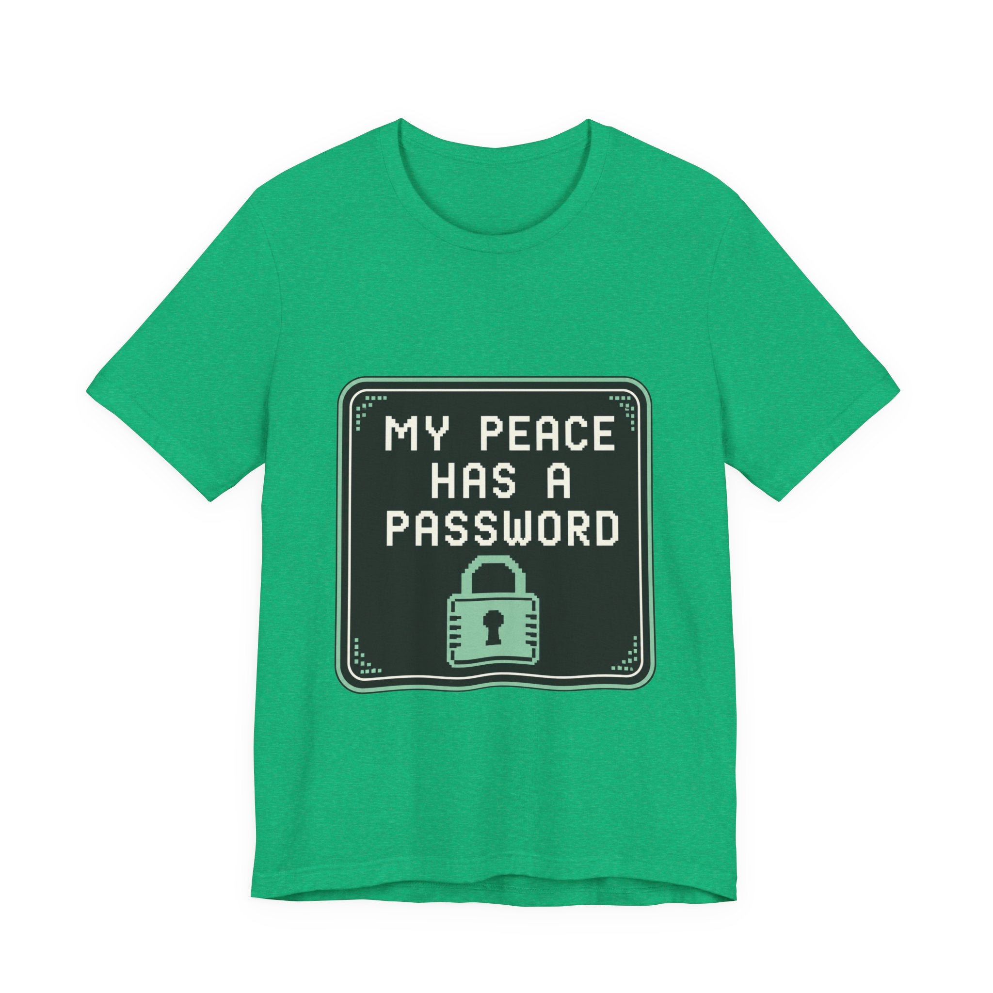 My Peace Has A Password Unisex T-Shirt
