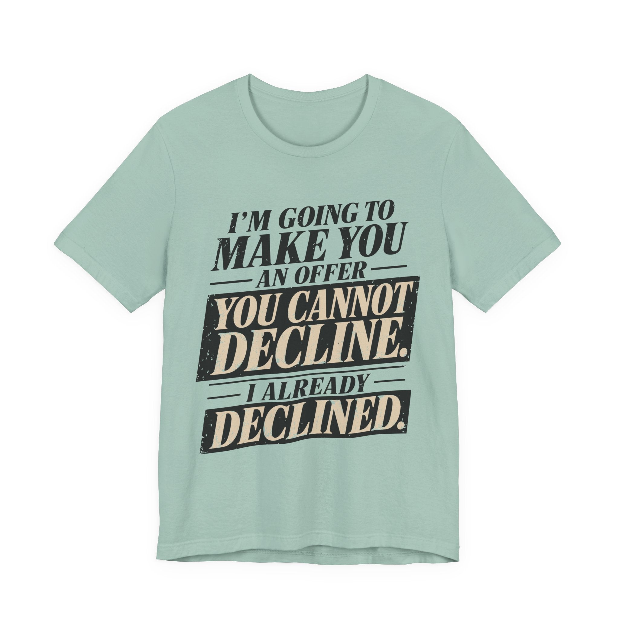 I Already Declined Unisex T-Shirt