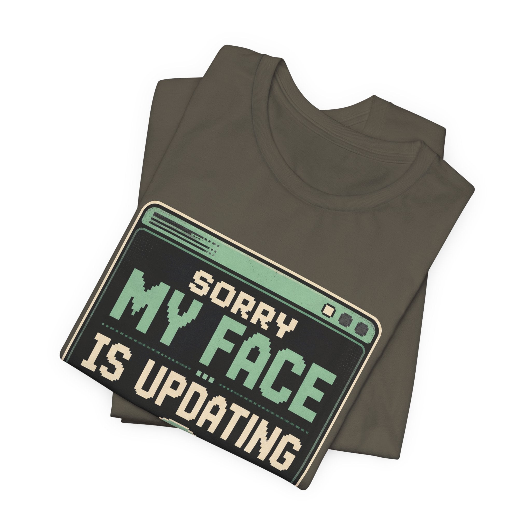 Sorry My Face Is Updating Unisex T-Shirt