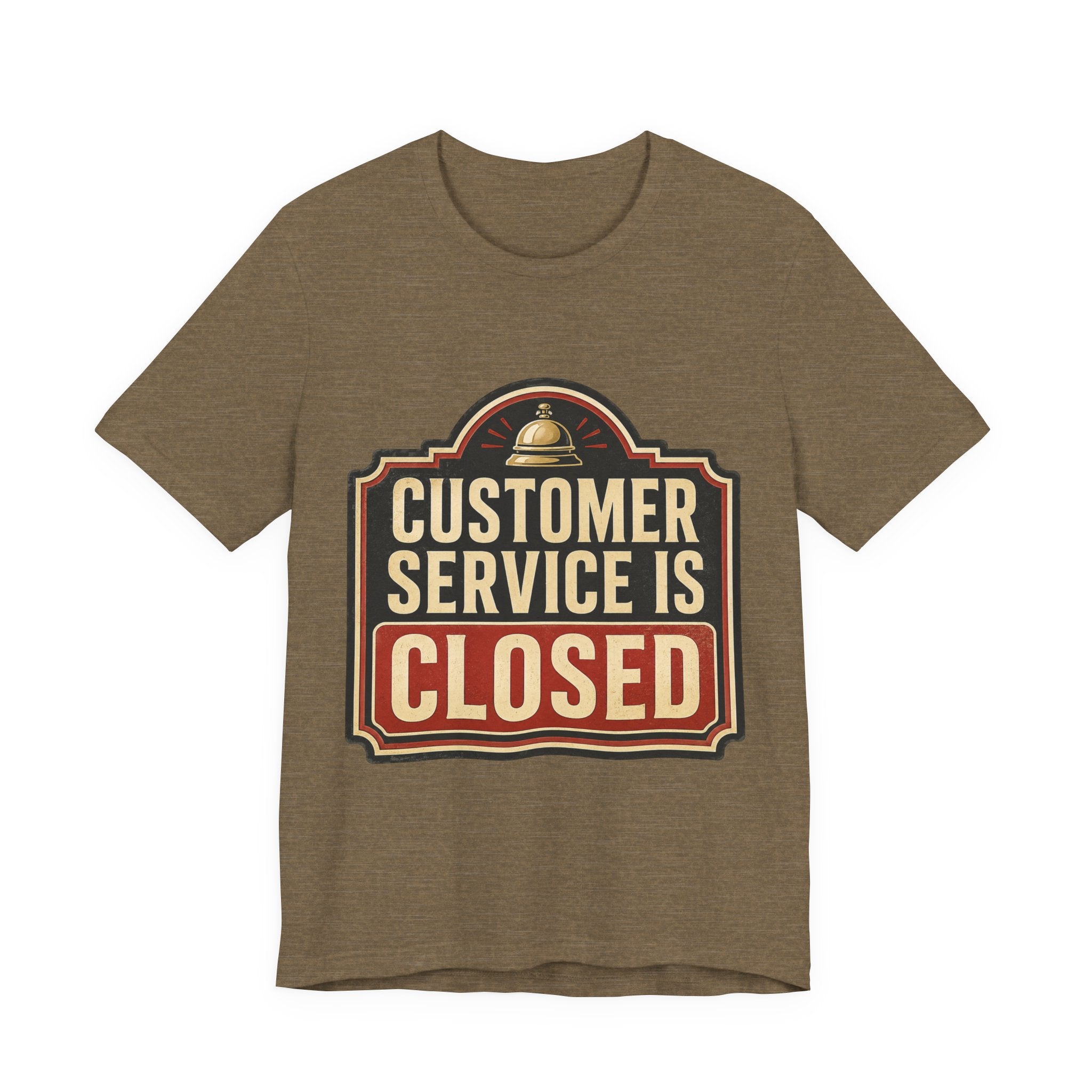 Customer Service Is Closed Unisex T-Shirt